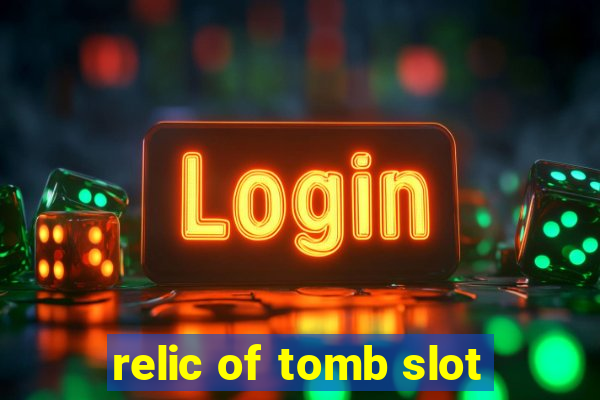 relic of tomb slot