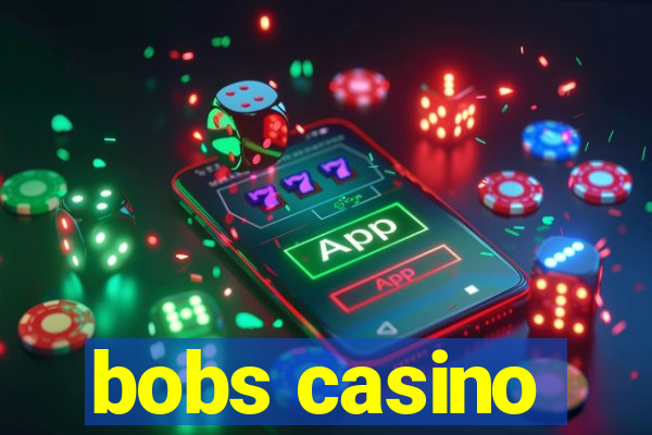 bobs casino