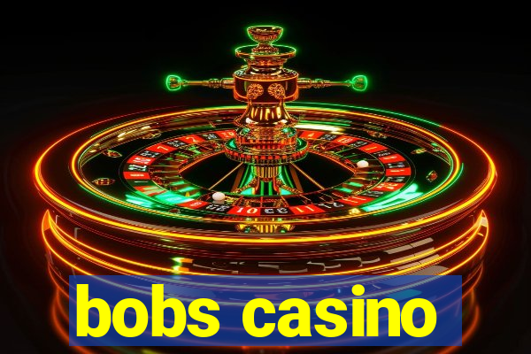 bobs casino