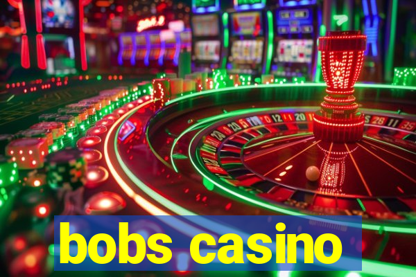 bobs casino