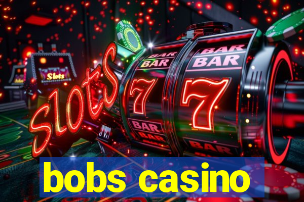 bobs casino