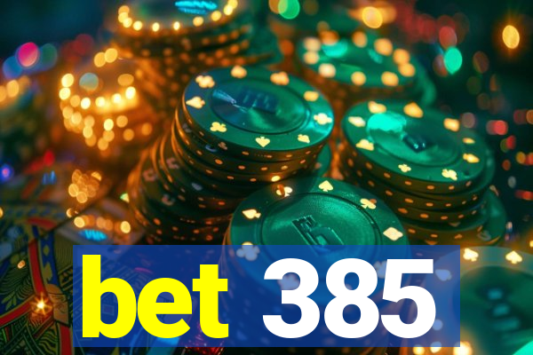 bet 385