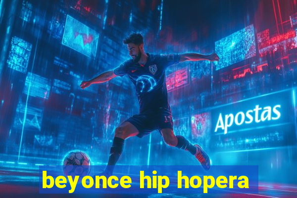 beyonce hip hopera