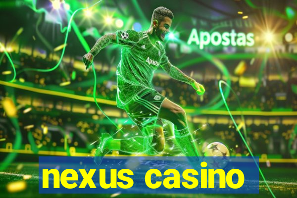 nexus casino