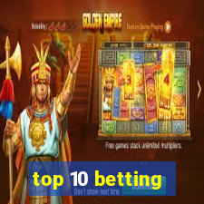 top 10 betting