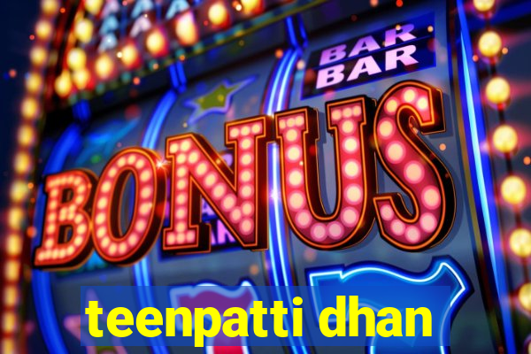 teenpatti dhan