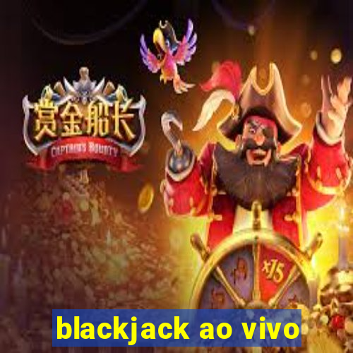 blackjack ao vivo