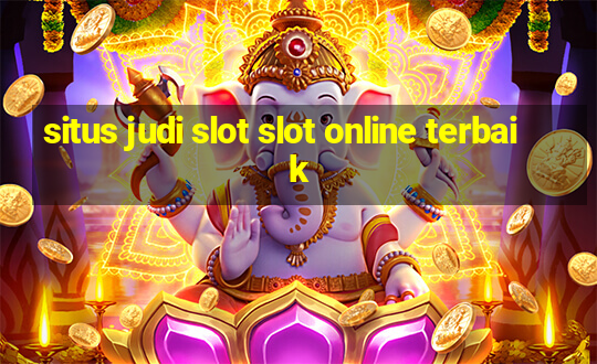 situs judi slot slot online terbaik