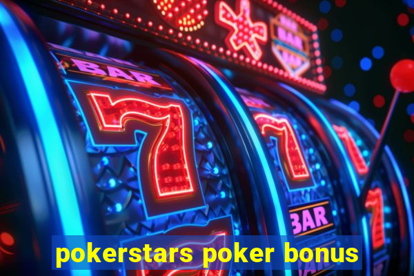 pokerstars poker bonus