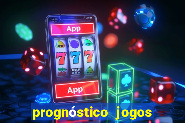 prognóstico jogos de hj