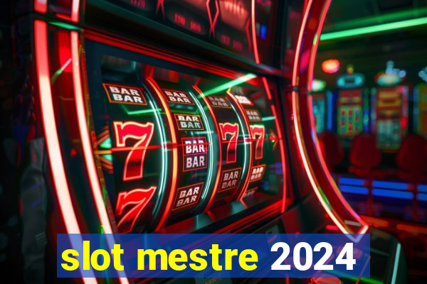 slot mestre 2024