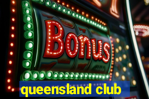 queensland club