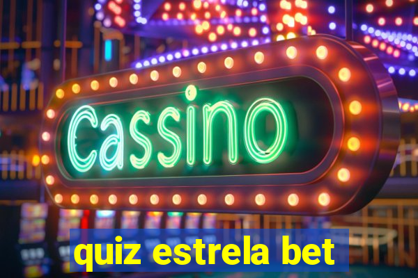 quiz estrela bet