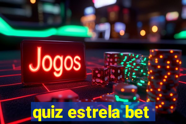 quiz estrela bet