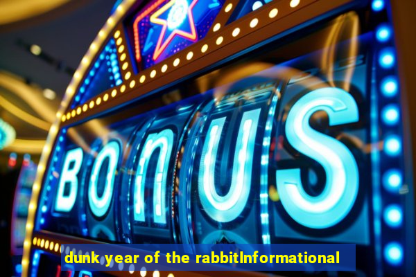 dunk year of the rabbitInformational