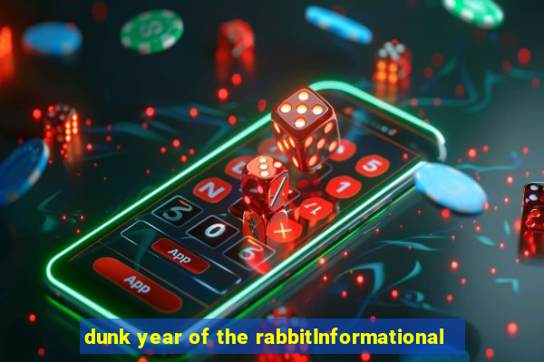 dunk year of the rabbitInformational