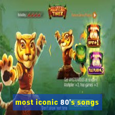 most iconic 80's songs