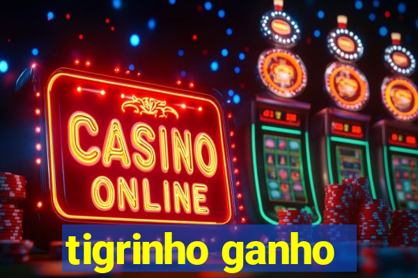 tigrinho ganho