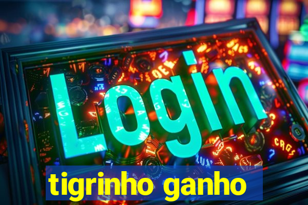 tigrinho ganho