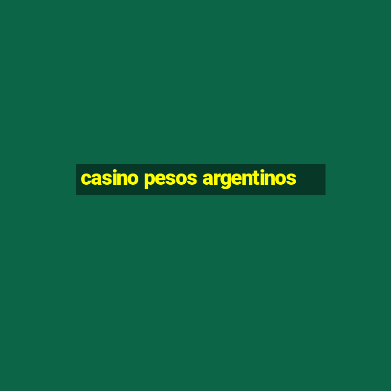 casino pesos argentinos