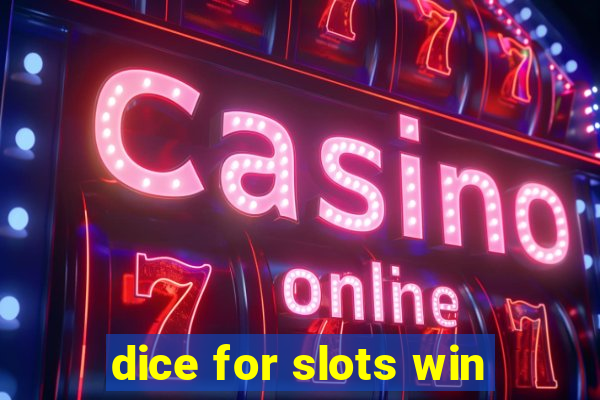 dice for slots win