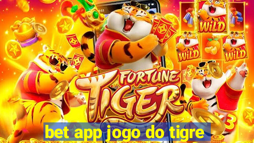 bet app jogo do tigre