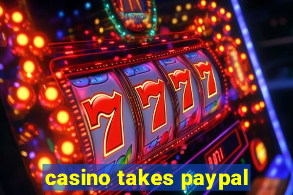 casino takes paypal