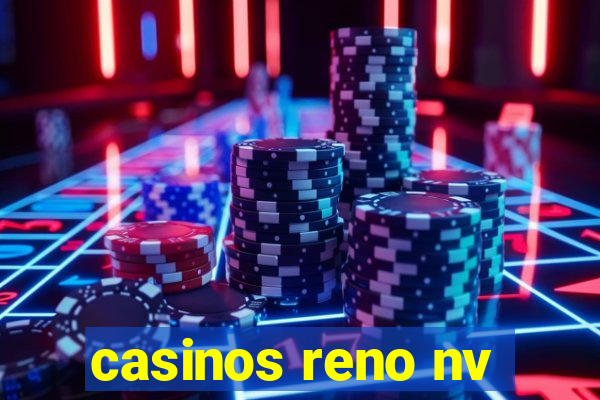 casinos reno nv