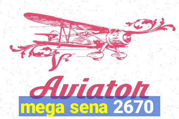 mega sena 2670