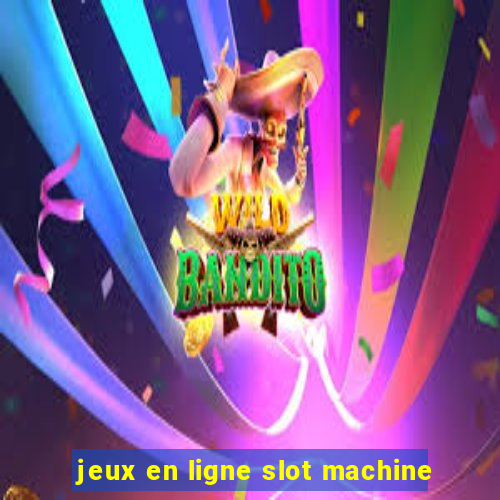 jeux en ligne slot machine