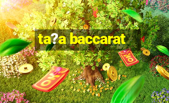 ta?a baccarat