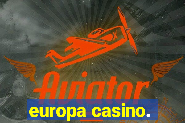 europa casino.