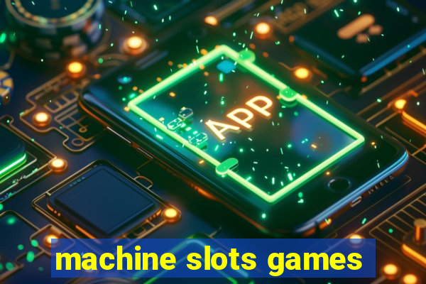 machine slots games