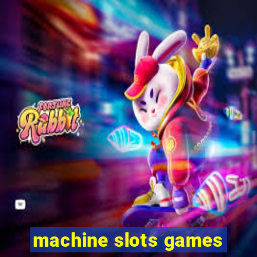 machine slots games