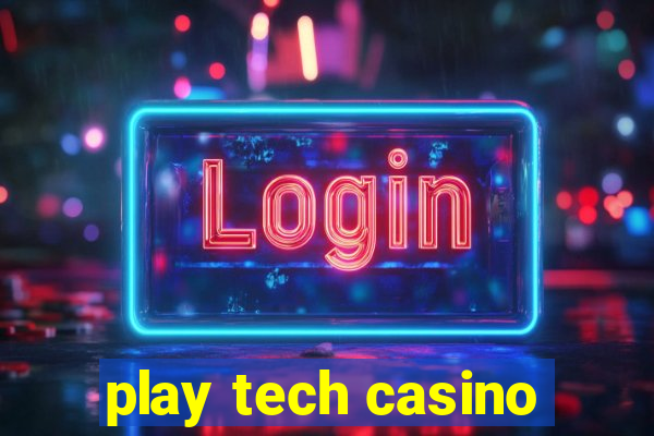 play tech casino