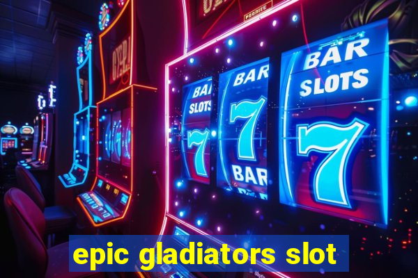 epic gladiators slot