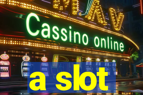 a slot