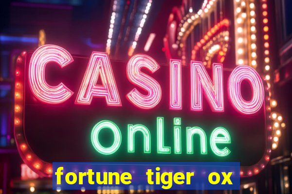 fortune tiger ox demo grátis