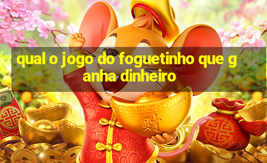 qual o jogo do foguetinho que ganha dinheiro