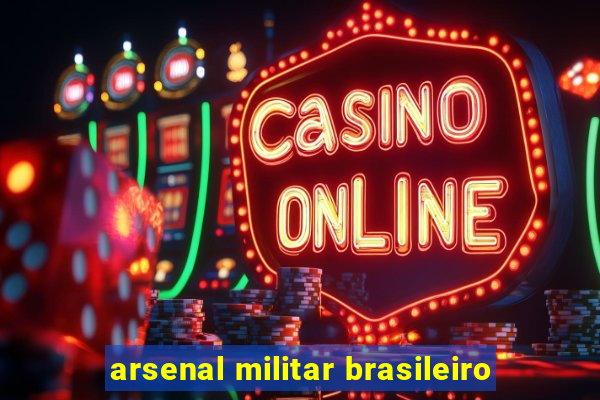 arsenal militar brasileiro