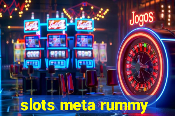 slots meta rummy