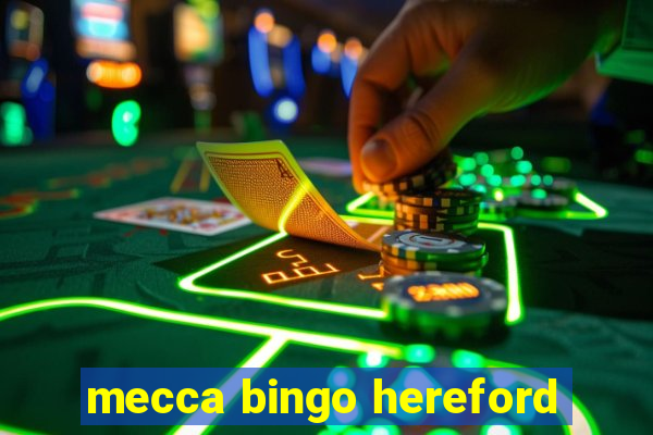 mecca bingo hereford