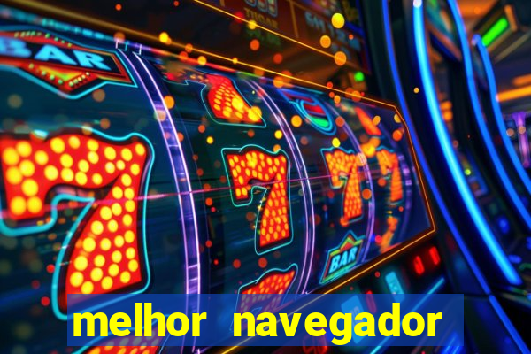 melhor navegador para jogos