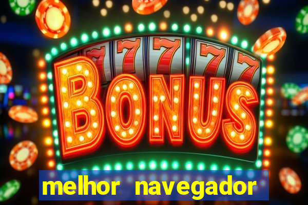 melhor navegador para jogos