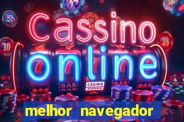 melhor navegador para jogos