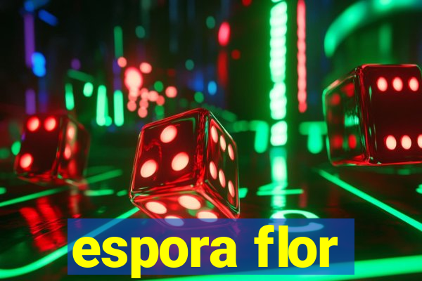 espora flor