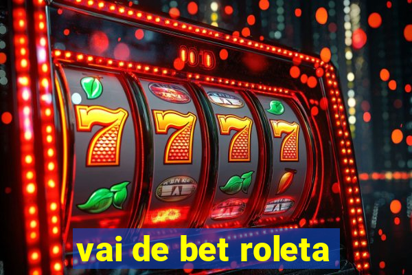 vai de bet roleta