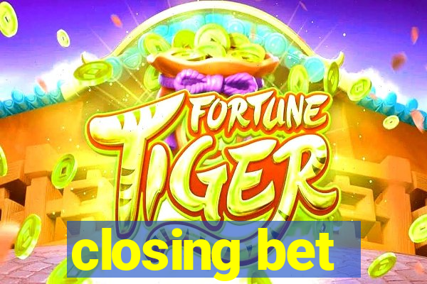 closing bet