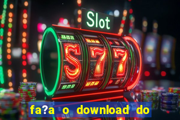 fa?a o download do aplicativo betano