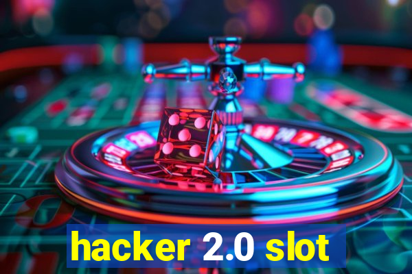 hacker 2.0 slot